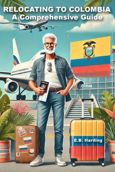 Relocating to Colombia: A Comprehensive Guide