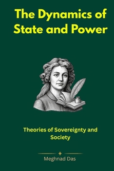 The Dynamics of State and Power: Theories of Sovereignty and Society