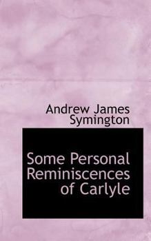 Paperback Some Personal Reminiscences of Carlyle Book