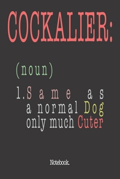 Paperback Cockalier (noun) 1. Same As A Normal Dog Only Much Cuter: Notebook Book