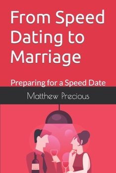 Paperback From Speed Dating to Marriage: Preparing for a Speed Date Book