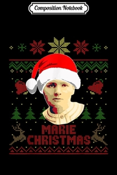 Composition Notebook: Marie Curie Marie Christmas Funny Christmas Journal/Notebook Blank Lined Ruled 6x9 100 Pages