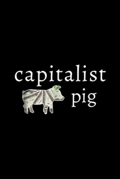 Capitalist Pig: Capitalist Pig Funny Dollar Business Entrepreneur  Journal/Notebook Blank Lined Ruled 6x9 100 Pages