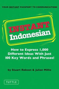 Paperback Instant Indonesian: How to Express 1,000 Different Ideas with Just 100 Key Words and Phrases! (Indonesian Phrasebook) Book