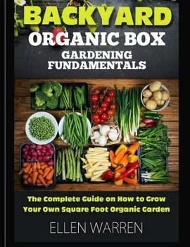 Paperback Gardening: Backyard Organic Box Gardening Fundamentals: Discover How to Grow a Square Foot Garden in Just One Day with This Easy Book