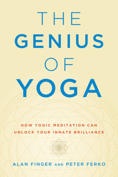 Paperback The Genius of Yoga: How Yogic Meditation Can Unlock Your Innate Brilliance Book