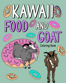 Paperback Kawaii Food and Goat Coloring Book: Adult Coloring Pages, Painting with Food Menu Recipes and Funny Animal Pictures Book