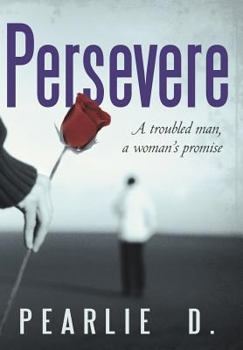 Hardcover Persevere: A Troubled Man, a Woman's Promise Book
