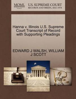 Paperback Hanna V. Illinois U.S. Supreme Court Transcript of Record with Supporting Pleadings Book