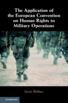 Hardcover The Application of the European Convention on Human Rights to Military Operations Book