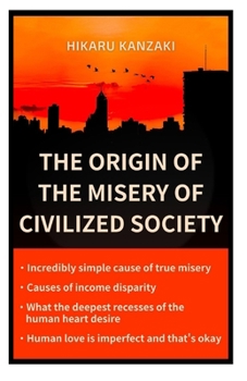 Paperback The Origin of the Misery of Civilized Society Book