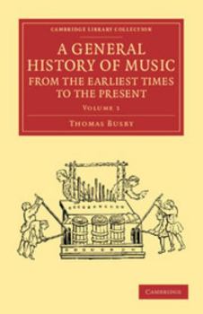 Paperback A General History of Music, from the Earliest Times to the Present: Volume 1: Comprising the Lives of Eminent Composers and Musical Writers Book