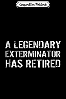 Paperback Composition Notebook: Retired Exterminator Pest Control Retirement Gift Journal/Notebook Blank Lined Ruled 6x9 100 Pages Book