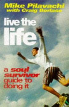 Paperback Live the Life: A Soul Survivor Guide to Doing It Book