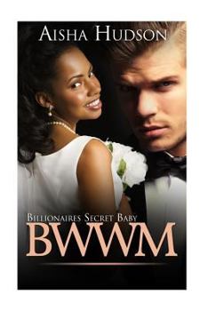 Paperback BWWM Billionaire's Secret Baby: Billionaires Secret Baby (BWWM Interracial African American Short Stories) Book