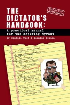 Paperback Dictator's Handbook: a practical manual for the aspiring tyrant Book
