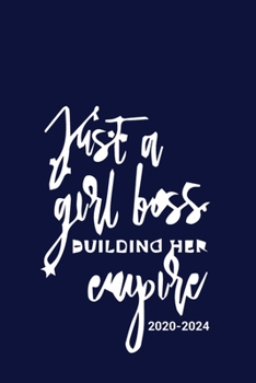 Paperback Just A Girl Boss Building Her Empire 2020-2024: 2020-2024 Daily, Monthly, Organizer, Appointment Scheduler, Personal Journal Book