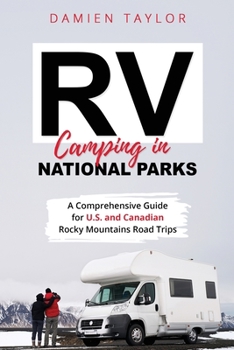RV Camping in National Parks: A Comprehensive Guide for U.S. and Canadian Rocky Mountains Road Trips