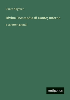 Divina Commedia di Dante; Inferno: a caratteri grandi (Italian Edition)