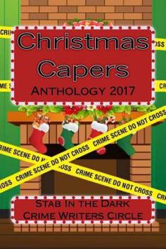 Paperback Christmas Capers Stab In The Dark Anthology 2017: Stab In The Dark Anthology 2017 Book