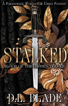 Stalked - Book #1 of the Blood of the Chosen