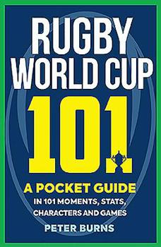 Mass Market Paperback Rugby World Cup 101: A Pocket Guide in 101 Moments, Stats, Characters and Games Book