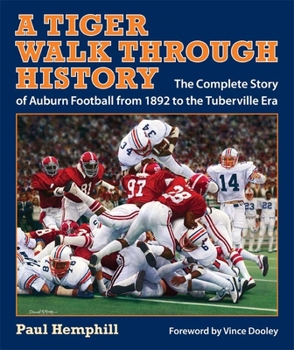 Hardcover A Tiger Walk Through History: The Complete Story of Auburn Football from 1892 to the Tuberville Era Book