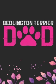 Bedlington Terrier Dad: Cool Bedlington Terrier Dog Dad Journal Notebook - Bedlington Terrier Puppy Lover – Funny Bedlington Terrier Dog Gifts - Bedlington Terrier Owner Gifts. 6 x 9 in 120 pages