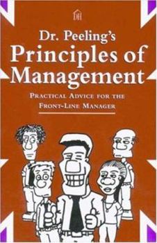 Paperback Dr. Peeling's Principles of Management: Practical Advice for the Front-Line Manager Book