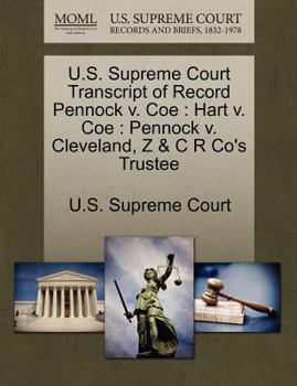 Paperback U.S. Supreme Court Transcript of Record Pennock V. Coe: Hart V. Coe: Pennock V. Cleveland, Z & C R Co's Trustee Book