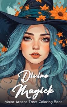Paperback Divine Magick - Major Arcana Tarot: Adult Coloring Book (Divine Adult Coloring Books) Book