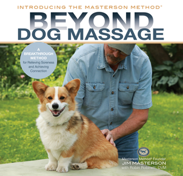 Hardcover Beyond Dog Massage: A Breakthrough Method for Relieving Soreness and Achieving Connection Book