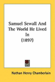 Paperback Samuel Sewall And The World He Lived In (1897) Book