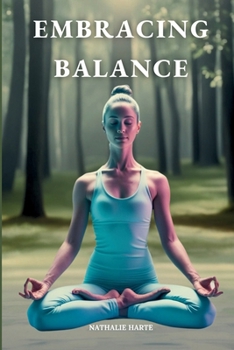 Paperback Embracing Balance: A Mindful Path to Everyday Mental Wellness Book
