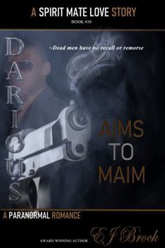 Paperback Darious - Aims to Maim: A Spirit Mate Love Story and Paranormal Romance Book