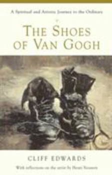 Paperback The Shoes of Van Gogh: A Spiritual and Artistic Journey to the Ordinary Book