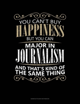 You Can't Buy Happiness But You Can Major In Journalism And That's Kind Of The Same Thing: Genkouyoushi Notebook