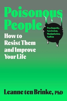 Hardcover Poisonous People: How to Resist Them and Improve Your Life Book