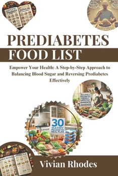 Paperback Prediabetes food list: Empower Your Health: A Step-by-Step Approach to Balancing Blood Sugar and Reversing Prediabetes Effectively Book