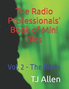 Paperback The Radio Professionals' Book of Mini Bios: Vol. 2 - The Blues Book