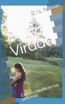 Paperback A Virada: Criança jogada na rua pela mãe [Portuguese] Book
