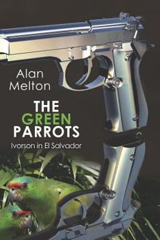 Paperback The Green Parrots: Ivorson in El Salvador Book