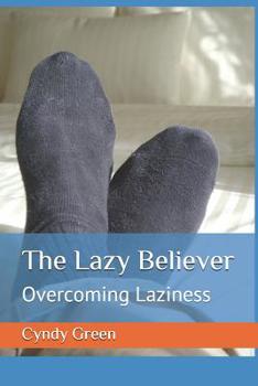 Paperback The Lazy Believer: Overcoming Laziness Book