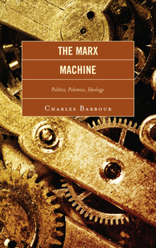 Hardcover The Marx Machine: Politics, Polemics, Ideology Book