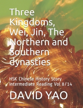 Three Kingdoms, Wei, Jin, The Northern and Southern dynasties: HSK Chinese History Story Intermediate Reading Vol 8/14