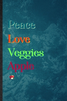 Peace Love Veggies Apple: Lined Notebook For Healthy Fruit. Practical Ruled Journal For On Diet Keep Fitness. Unique Student Teacher Blank Composition/ Planner Great For Home School Office Writing