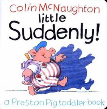 Board book Little Suddenly!: A Preston Pig Toddler Book