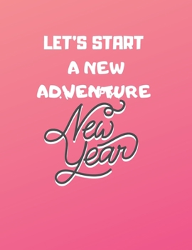 Paperback sketchbook gift: let's start a new adventure: New Years Resolution or Bucket List Journal Book to Plan Adventures, Trips, Volunteer wor Book