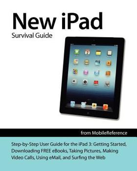 Paperback New iPad Survival Guide: Step-By-Step User Guide for the iPad 3: Getting Started, Downloading Free Ebooks, Taking Pictures, Making Video Calls, Book