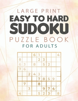 Paperback Large Print Easy to Hard Sudoku Puzzle Book for Adults: 1000 Sudoku Puzzles for Beginners and Pros 1000 Sudoku Puzzles with Solutions Easy-Medium-Hard Book